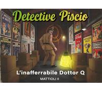 Detective Piscio - L'inafferrabile Dottor Q