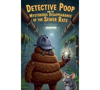 Detective Poop and the Mysterious Disappearance of the Sewer Rats: 1
