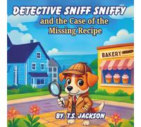 Detective Sniff Sniffy and the Case of the Missing Recipe