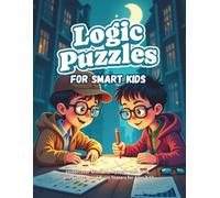Detective & Spy Logic Puzzles for Smart Kids: Undercover Missions, Mystery Case Files, and Secret Agent Brain Teasers for Ages 8-12