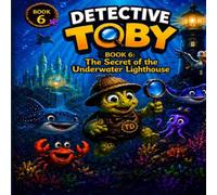 DETECTIVE TOBY The Secret of The Underwater Lighthouse