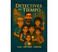 Detectives del Tiempo. Viaja, descubre y aprende.: Vol. I. De la Prehistoria a la caída de Roma.