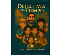 Detectives del Tiempo. Viaja, descubre y aprende.: Vol. I. De la Prehistoria a la caída de Roma.
