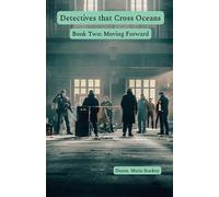 Detectives that Cross Oceans: Book Two- Moving Forward