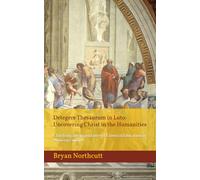 Detegere Thesaurum in Luto: Uncovering Christ in the Humanities: Clarifying the Importance of Classical Education in Today's Culture