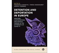 Detention and Deportation in Europe: Analyses, Contestations, and Radical Visions in the Aftermath of Covid-19