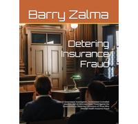 Detering Insurance Fraud: How US Government Investigators, Government Controlled Insurers, and US Attorneys Deter Fraud Against the Government by ... of Those Who Attempt Health Insurance Fraud