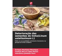 Deterioração das sementes de linho(Linum usiatissimum L): Efeito na sua qualidade nutricional e funcional e na geração de stress oxidativo