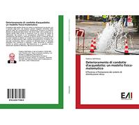 Deterioramento di condotte d'acquedotto: un modello fisico-matematico: Efficienza e Prestazione dei sistemi di distribuzione idrica