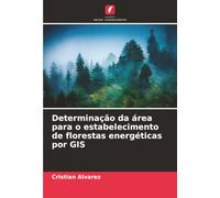 Determinação da área para o estabelecimento de florestas energéticas por GIS