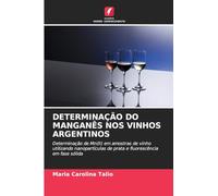 DETERMINAÇÃO DO MANGANÊS NOS VINHOS ARGENTINOS: Determinação de Mn(II) em amostras de vinho utilizando nanopartículas de prata e fluorescência em fase sólida