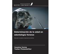 Determinación de la edad en odontología forense: Descubrir la edad a través de los dientes