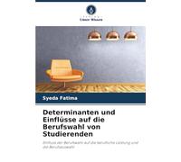 Determinanten und Einflüsse auf die Berufswahl von Studierenden: Einfluss der Berufswahl auf die berufliche Leistung und die Berufsauswahl
