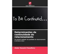 Determinantes da continuidade do relacionamento: Um estudo mediador da qualidade do relacionamento e do boca a boca