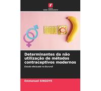 Determinantes da não utilização de métodos contraceptivos modernos: Estudo efectuado no Burundi