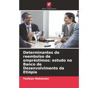 Determinantes do reembolso de empréstimos: estudo no Banco de Desenvolvimento da Etiópia