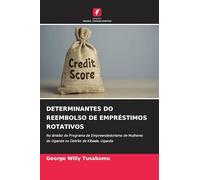 DETERMINANTES DO REEMBOLSO DE EMPRÉSTIMOS ROTATIVOS: No âmbito do Programa de Empreendedorismo de Mulheres do Uganda no Distrito de Kibaale, Uganda
