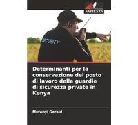 Determinanti per la conservazione del posto di lavoro delle guardie di sicurezza private in Kenya