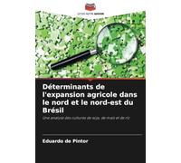 Déterminants de l'expansion agricole dans le nord et le nord-est du Brésil: Une analyse des cultures de soja, de maïs et de riz