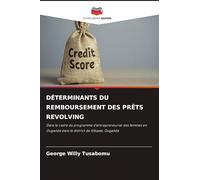 DÉTERMINANTS DU REMBOURSEMENT DES PRÊTS REVOLVING: Dans le cadre du programme d'entrepreneuriat des femmes en Ouganda dans le district de Kibaale, Ouganda
