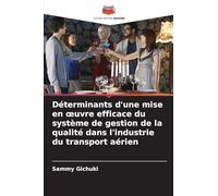 Déterminants d'une mise en ¿uvre efficace du système de gestion de la qualité dans l'industrie du transport aérien