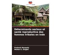 Déterminants sociaux et santé reproductive des femmes tribales en Inde