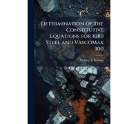 Determination of the Constitutive Equations for 1080 Steel and VascoMax 300