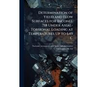 Determination of Yield and Flow Surfaces for Inconel 718 Under Axial-Torsional Loading at Temperatures Up to 649 C