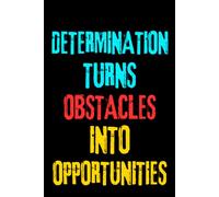 Determination Turns Obstacles Into Opportunities: Motivational Notebook | 6 × 9 Blank Lined Journal | For Personal Growth, Goal Setting, Reflection & Everyday Writing