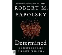 Determined: A Science of Life without Free Will