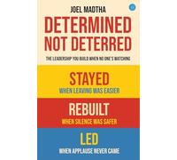 Determined, Not Deterred: The Leadership You Build When No One’s Watching