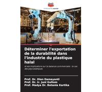 Déterminer l'exportation de la durabilité dans l'industrie du plastique halal: et ses implications sur la balance commerciale : le cas des pays asiatiques
