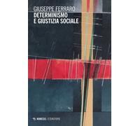 Determinismo e giustizia sociale - Ferraro Giuseppe