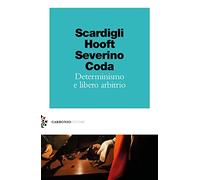 Determinismo e libero arbitrio - Scardigli Fabio, Hooft Gerard 'T, Severin...