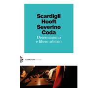 Determinismo e libero arbitrio - Scardigli Fabio, Hooft Gerard 'T, Severin...