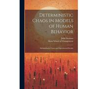 Deterministic Chaos in Models of Human Behavior: Methodological Issues and Experimental Results