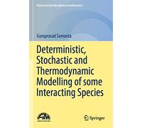 Deterministic, Stochastic and Thermodynamic Modelling of some Interacting Species