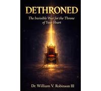 DETHRONED: The Invisible War for the Throne of Your Heart: 2