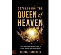 C. Peter Wagner Rebecca Greenwood Dethroning the Queen of Heaven (Tascabile)