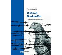 Detlef Bald Dietrich Bonhoeffer: Der Weg in den Widerstand (Tascabile)