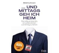 Detlef Lohmann Und mittags geh ich heim: Die völlig andere Ar (Copertina rigida)
