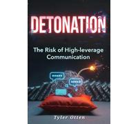 Detonation: The Risk of High Leverage Communication