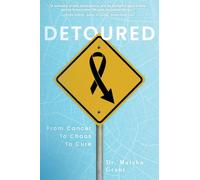 Detoured: From Cancer to Chaos to Cure