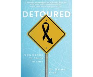Detoured: From Cancer to Chaos to Cure
