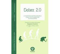 Detox 2.0. La disintossicazione naturale come via di guarigione ed evoluzione