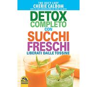 Detox completo con succhi freschi. Liberati dalle tossine