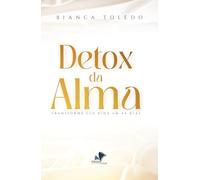 DETOX DEL ALMA: TRANSFORMA TU VIDA EN 40 DÍAS