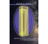 DETOX E NUTRIÇÃO PARA A ALMA: O CAMINHO DA ASCENSÃO