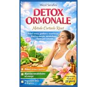 DETOX - Metodo Cortisolo Reset: La guida completa per abbassare lo stress, ritrovare energia, capelli forti e pelle sana