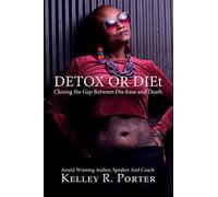 Detox or diet: closing the gap between dis-ease and death - Porter Kelley